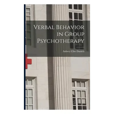 "Verbal Behavior in Group Psychotherapy" - "" ("Daniels Aubrey Clise")