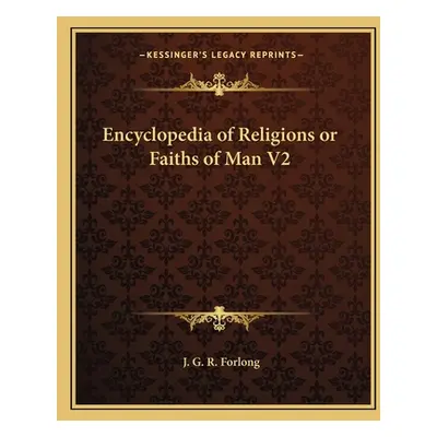 "Encyclopedia of Religions or Faiths of Man V2" - "" ("Forlong J. G. R.")