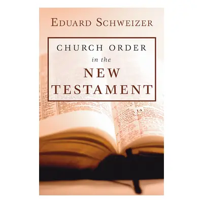 "Church Order in the New Testament" - "" ("Schweizer Eduard")