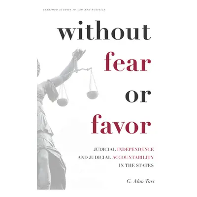 "Without Fear or Favor: Judicial Independence and Judicial Accountability in the States" - "" ("