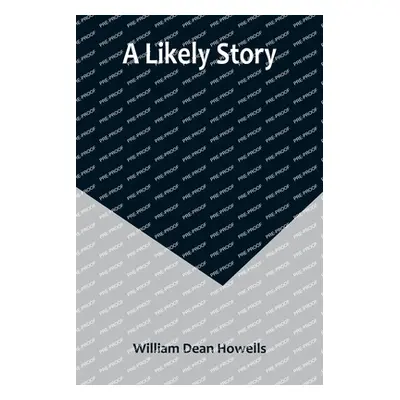 "A Likely Story" - "" ("Dean Howells William")