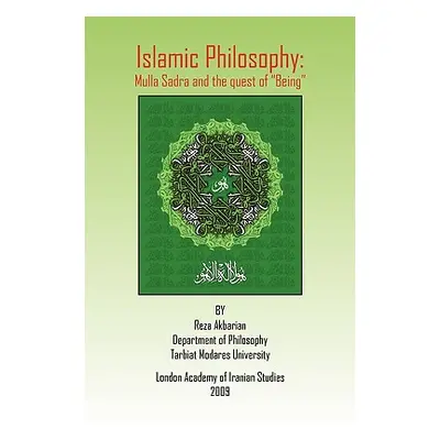 "Islamic Philosophy: Mulla Sadra and the Quest of Being" - "" ("Akbarian Reza")