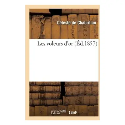 "Les Voleurs d'Or" - "" ("de Chabrillan Celeste")