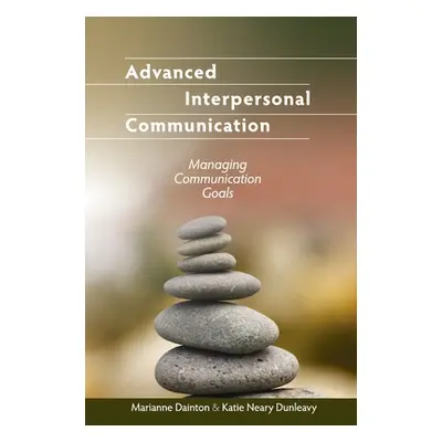 "Advanced Interpersonal Communication: Managing Communication Goals" - "" ("Dainton Marianne")