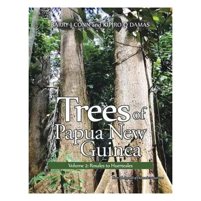 "Trees of Papua New Guinea: Volume 2: Rosales to Huerteales" - "" ("Conn Barry")