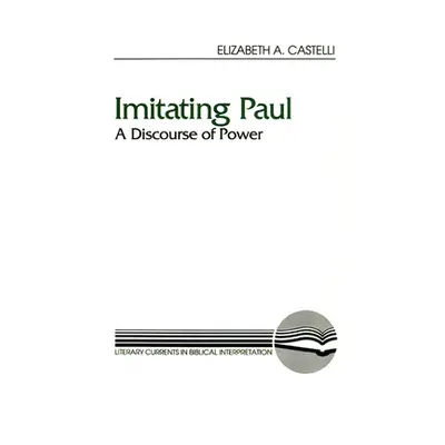 "Imitating Paul: A Discourse of Power" - "" ("Castelli Elizabeth a.")