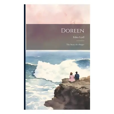 "Doreen: The Story of a Singer" - "" ("Lyall Edna 1857-1903")