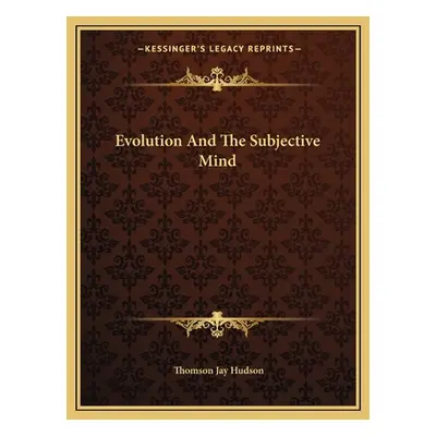 "Evolution And The Subjective Mind" - "" ("Hudson Thomson Jay")