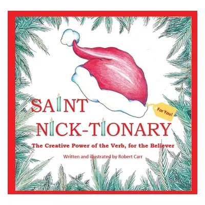 "Saint Nick-tionary: Exploring the Creative Power of the Verb for the Believer and the Achiever"