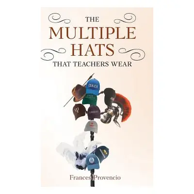 "The Multiple Hats That Teachers Wear" - "" ("Provencio Frances")