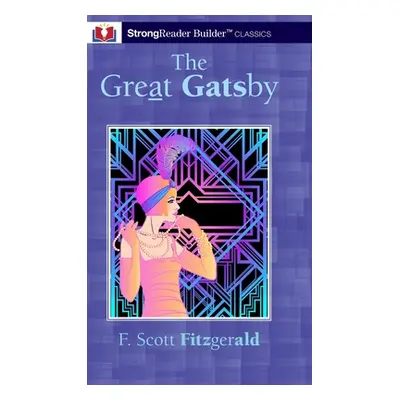 "The Great Gatsby (Annotated): A StrongReader Builder(TM) Classic for Dyslexic and Struggling Re