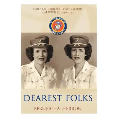 "Dearest Folks: Sister Leatherneck's Letter Excerpts and WWII Experiences" - "" ("Herron Berneic