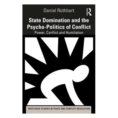 "State Domination and the Psycho-Politics of Conflict: Power, Conflict and Humiliation" - "" ("R