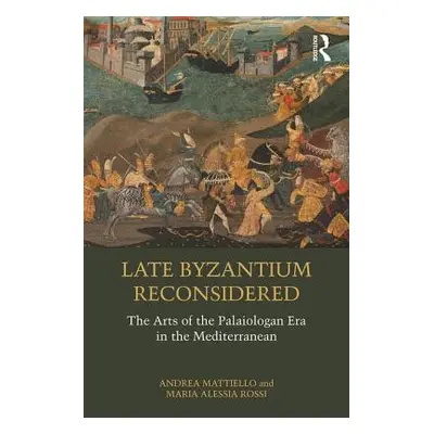 "Late Byzantium Reconsidered: The Arts of the Palaiologan Era in the Mediterranean" - "" ("Matti