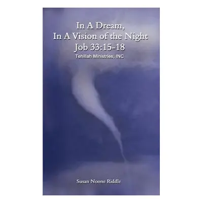 "In A Dream, In A Vision of the Night: Job 33:15-18" - "" ("Riddle Susan Noone")