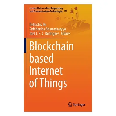 "Blockchain Based Internet of Things" - "" ("de Debashis")