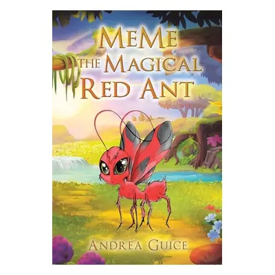 "MeMe the Magical Red Ant" - "" ("Guice Andrea")