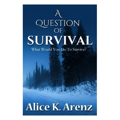 "A Question of Survival" - "" ("Arenz Alice K.")