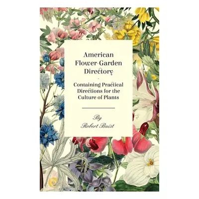 "American Flower-Garden Directory; Containing Practical Directions for the Culture of Plants" - 