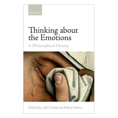 "Thinking about the Emotions: A Philosophical History" - "" ("Cohen Alix")