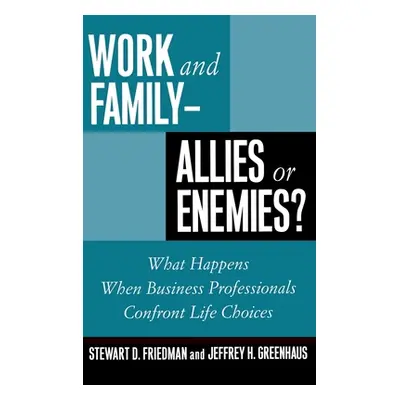 "Work and Family: Allies of Enemies?" - "" ("Friedman Stewart D.")