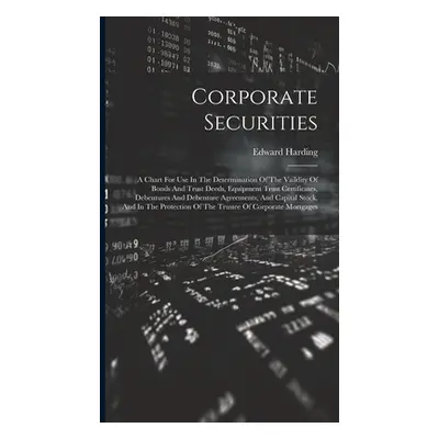 "Corporate Securities: A Chart For Use In The Determination Of The Vaildity Of Bonds And Trust D