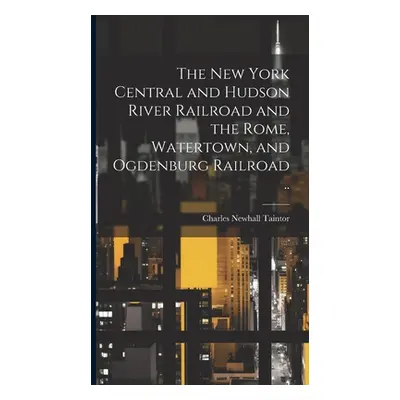 "The New York Central and Hudson River Railroad and the Rome, Watertown, and Ogdenburg Railroad 