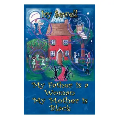 "My Father is a Woman My Mother is Black" - "" ("Sewell Ivy")