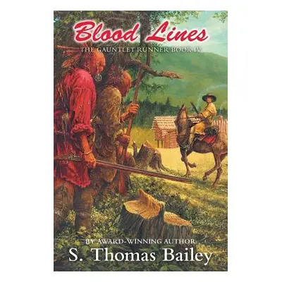 "Blood Lines: The Gauntlet Runner Book IV" - "" ("Bailey S. Thomas")