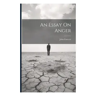 "An Essay On Anger" - "" ("Fawcett John")