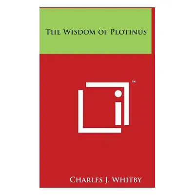 "The Wisdom of Plotinus" - "" ("Whitby Charles J.")