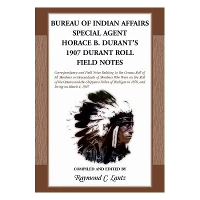 "Bureau of Indian Affairs: Special Agent Horace B. Durant's 1907 Durant Roll Field Notes" - "" (