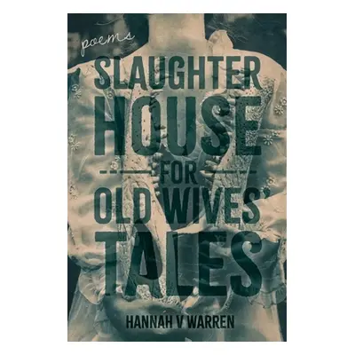 "Slaughterhouse for Old Wives' Tales" - "" ("Warren Hannah V.")