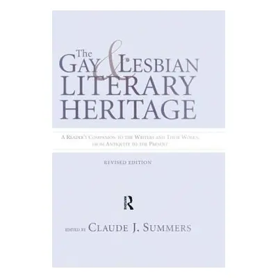 "Gay and Lesbian Literary Heritage" - "" ("Summers Claude J.")