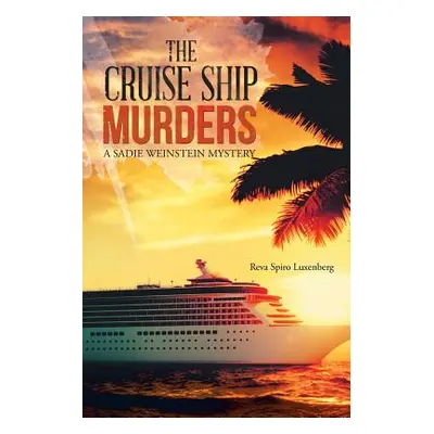 "The Cruise Ship Murders: A Sadie Weinstein Mystery" - "" ("Luxenberg Reva Spiro")