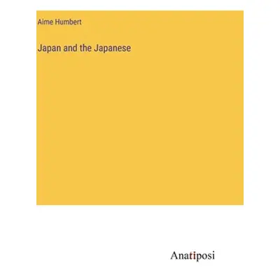 "Japan and the Japanese" - "" ("Humbert Aime")