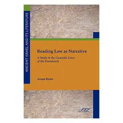 "Reading Law as Narrative: A Study in the Casuistic Laws of the Pentateuch" - "" ("Bartor Assnat