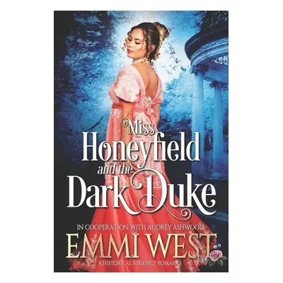 "Miss Honeyfield and the Dark Duke: A Regency Romance Novel" - "" ("West Emmi")