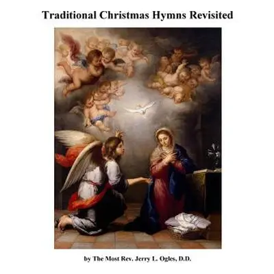 "Traditional Christmas Hymns Revisited" - "" ("Ogles Bishop Jerry L.")