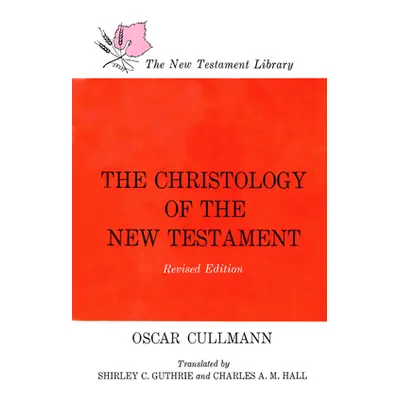 "The Christology of the New Testament" - "" ("Cullmannn Oscar")