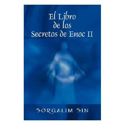 "El Libro de los Secretos de Enoc II" - "" ("Sin Sorgalim")