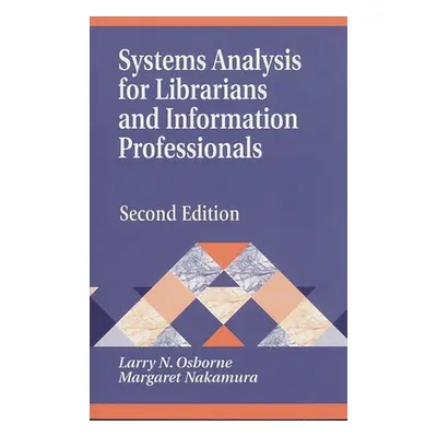 "Systems Analysis for Librarians and Information Professionals: Second Edition" - "" ("Osborne L