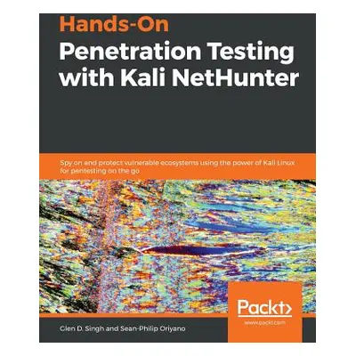 "Hands-On Penetration Testing with Kali NetHunter" - "" ("Oriyano Sean-Philip")