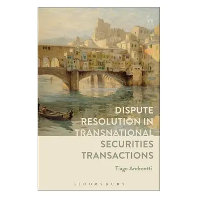 "Dispute Resolution in Transnational Securities Transactions" - "" ("Andreotti Tiago")