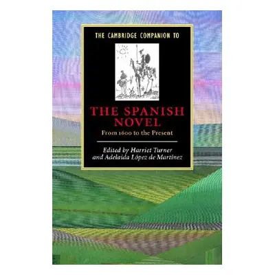 "The Cambridge Companion to the Spanish Novel: From 1600 to the Present" - "" ("Turner Harriet")