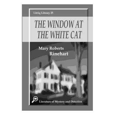 "The Window at the White Cat" - "" ("Rinehart Mary Roberts")