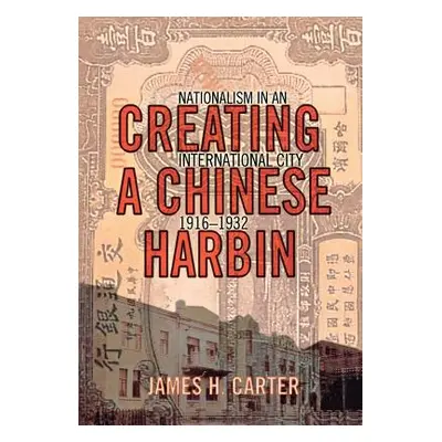 "Creating a Chinese Harbin" - "" ("Carter James H.")