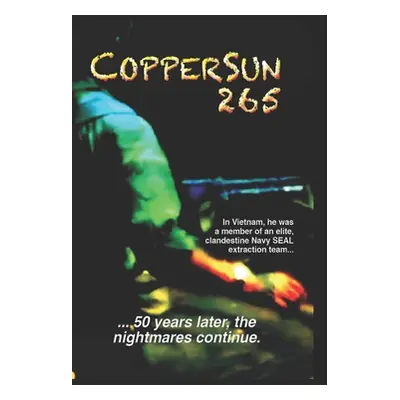 "CopperSun 265: Fifty Years Later the Nightmares Continue" - "" ("Walker Joseph E.")