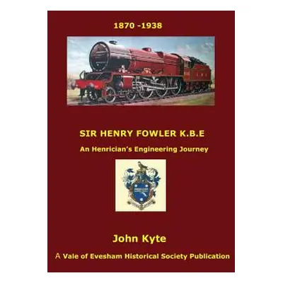 "Sir Henry Fowler KBE" - "" ("Kyte John")