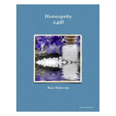 "Homeopathy a gift" - "" ("Mahovsky Rose")